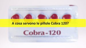 Scopri di più sull'articolo A cosa servono le pillole Cobra 120?